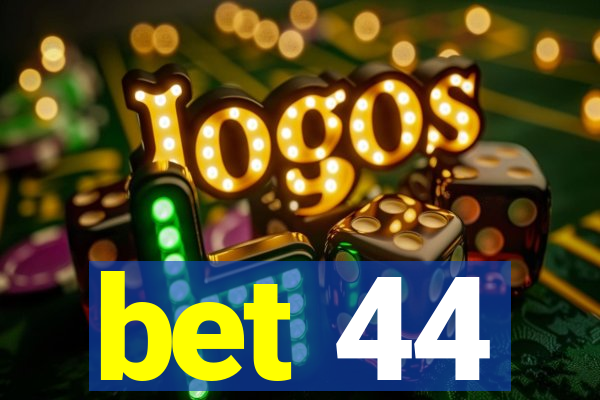 bet 44